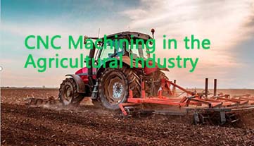 La guía indispensable para el mecanizado CNC en la industria agrícola