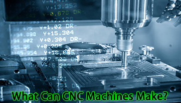 ¿Qué pueden hacer las máquinas CNC?
