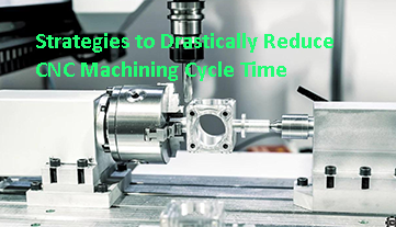Estrategias para reducir drásticamente el tiempo de ciclo del mecanizado CNC
